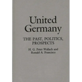 United Germany: The Past, Politics, Prospects