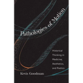 Pathologies of Motion: Historical Thinking in Medicine, Aesthetics, and Poetics