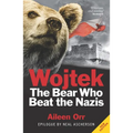 Wojtek: The Bear Who Beat the Nazis