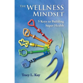The Wellness Mindset: 5 Keys to Building Super Health