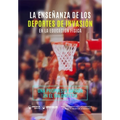 La Enseñanza de los Deportes de Invasión en la Educación Física: Una propuesta de intervención basada en el baloncesto