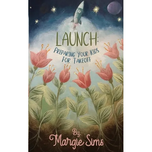 Launch: Preparing Your Kids for Takeoff
