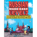 Russian Made Easy Level 2: An Intermediate Russian Workbook To Build Essential Vocabulary And Grammar With Ease (Russian Audio Lessons Included)