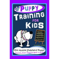 Puppy Training for Kids, Dog Care, Dog Behavior, Dog Grooming, Dog Ownership, Dog Hand Signals, Easy, Fun Training*Fast Results, Mini Australian Sheph