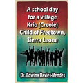 A school day for a village Krio (Creole) child of Freetown, Sierra Leone