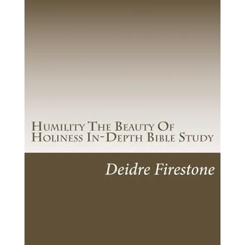 Humility The Beauty Of Holiness In-Depth Bible Study
