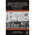 Black Studies, Cultural Politics, and the Evasion of Inequality: The Farce this Time