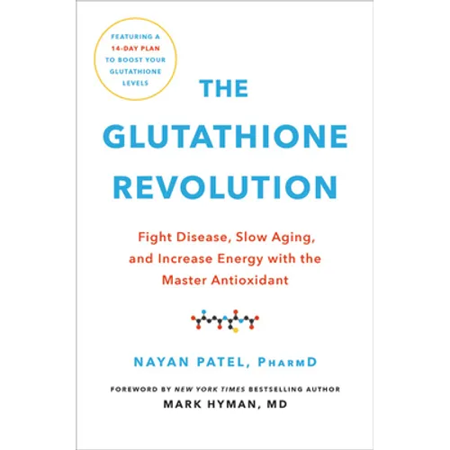 The Glutathione Revolution: Fight Disease, Slow Aging, and Increase Energy with the Master Antioxidant