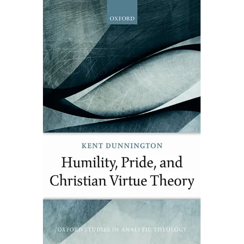 Humility, Pride, and Christian Virtue Theory