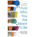 Find Who You Are Meant to Be: Unleash Your Strengths, Become More Confident, Transform Your Mindset, And Find Inner Peace