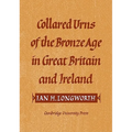 Collared Urns: Of the Bronze Age in Great Britain and Ireland