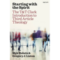 Starting with the Spirit: The T&t Clark Introduction to Third Article Theology