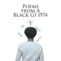 Poems from A Black GI 1974