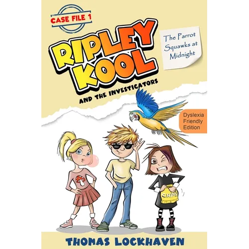 The Parrot Squawks at Midnight (Case File 1) - Dyslexia-Friendly Edition: Ripley Kool and the Investigators - Chapter Book with Black-and-White Illust