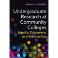 Undergraduate Research at Community Colleges: Equity, Discovery, and Innovation