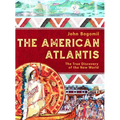 The American Atlantis: The True Discovery of the New World