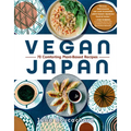 Vegan Japan: 70 Comforting Plant-Based Recipes
