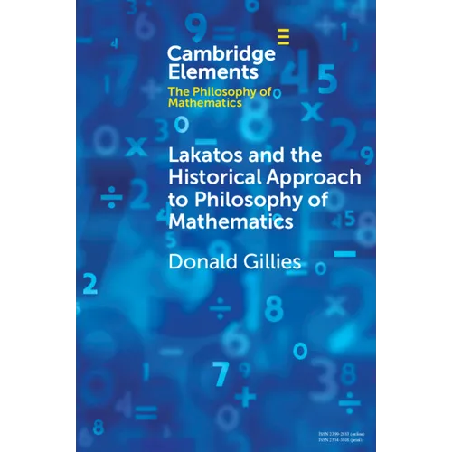 Lakatos and the Historical Approach to Philosophy of Mathematics - Paperback