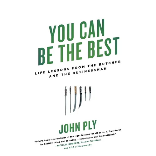 You Can Be the Best: Life Lessons from the Butcher and the Businessman