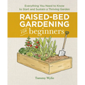 Raised-Bed Gardening for Beginners: Everything You Need to Know to Start and Sustain a Thriving Garden