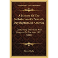 A History Of The Sabbatarians Or Seventh Day Baptists, In America: Containing Their Rise And Progress To The Year 1811 (1811)