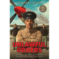 Unlawful Orders: A Portrait of Dr. James B. Williams, Tuskegee Airman, Surgeon, and Activist (Scholastic Focus)