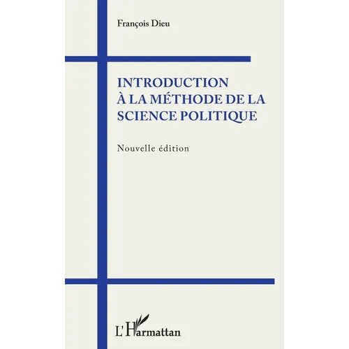 Introduction à la méthode de la science politique: Nouvelle édition