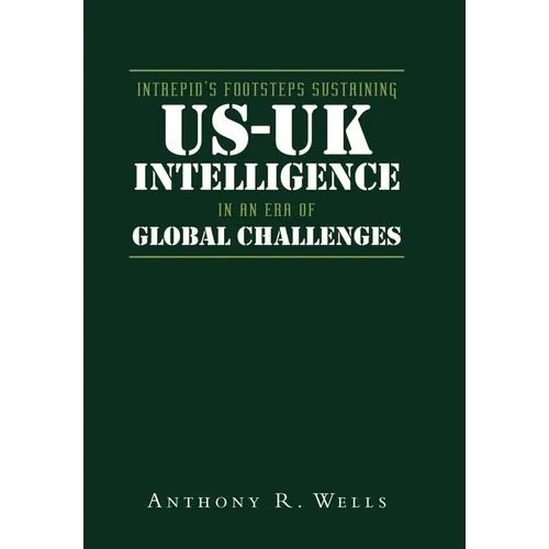 Intrepid's Footsteps Sustaining US-UK Intelligence in an Era of Global Challenges