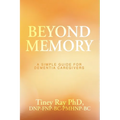 Beyond Memory: A Simple Guide for Dementia Caregivers