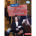 How the Media Interacts with the Government