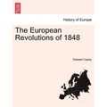 The European Revolutions of 1848 Vol. I