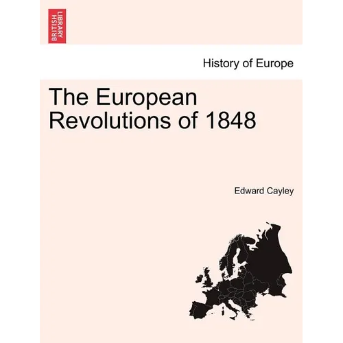 The European Revolutions of 1848 Vol. I