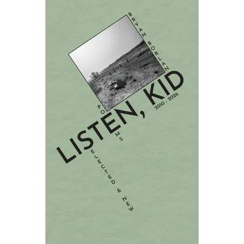 Listen, Kid: Selected & New Poems 2010-2026