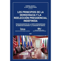 LOS PRINCIPIOS DE LA DEMOCRACIA Y LA REELECCION PRESIDENCIAL INDEFINIDA. Pronunciamientos de la Corte Interamericana de Derechos Humanos y de la Comis