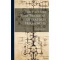The Vacuum Tube Triode at Ultra High Frequencies