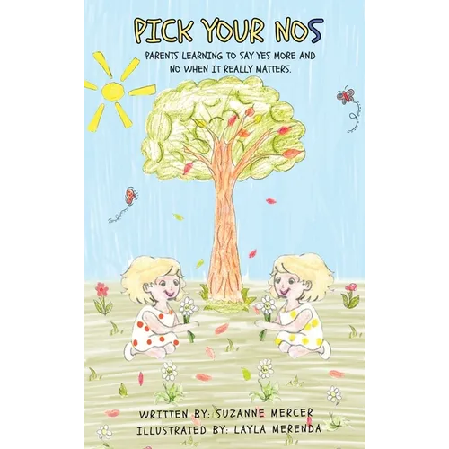 PICK YOUR NOs: Parents learning to say YES more and NO when it really matters.