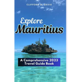 Explore Mauritius: A Comprehensive 2023 Travel Guide Book