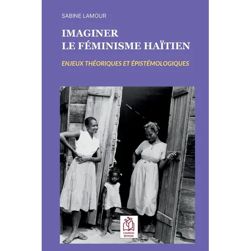 Imaginer le féminisme haïtien: Enjeux théoriques et épistémologiques