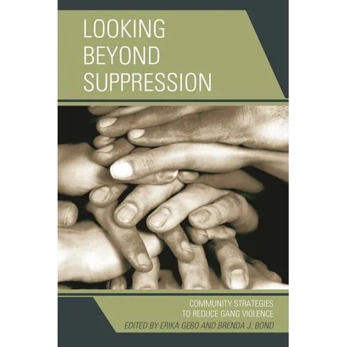 Looking Beyond Suppression: Community Strategies to Reduce Gang Violence