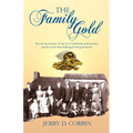 The Family Gold: Reveals the mystery of the lost Confederate gold treasury and the secret that challenged four generations.