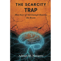The Scarcity Trap: How Fear of Not Enough Rewires the Brain