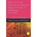 Nist 800-171: Writing an Effective Plan of Action & Milestones (POAM): A Supplement to Understanding Your Responsibilities to Meet DOD NIST 800-171