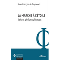 La marche à l'étoile: Jalons philosophiques