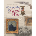 Minnesota in the Civil War: An Illustrated History