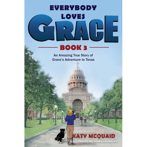 Everybody Loves Grace: An Amazing True Story of Grace's Adventure to Texas