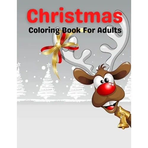Christmas Coloring Book For Adults: An Adult Coloring Book Featuring Relaxing Christmas Winter Scenes and Cozy Interior Designs