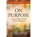 On Purpose Leader Guide: Finding God's Voice in Your Passion