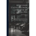 Münchner Staffelbauordnung Vom 20. April 1904: Mit Einer Allgemeinen Übersicht Über Die Wichtigeren Baupolizeilichen Vorsichten Der Kgl. Haupt- Und Re