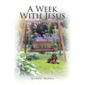 A Week With Jesus