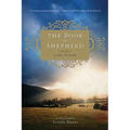The Book of the Shepherd: The Story of One Simple Prayer, and How It Changed the World